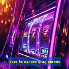 beto fernandes gran cursos